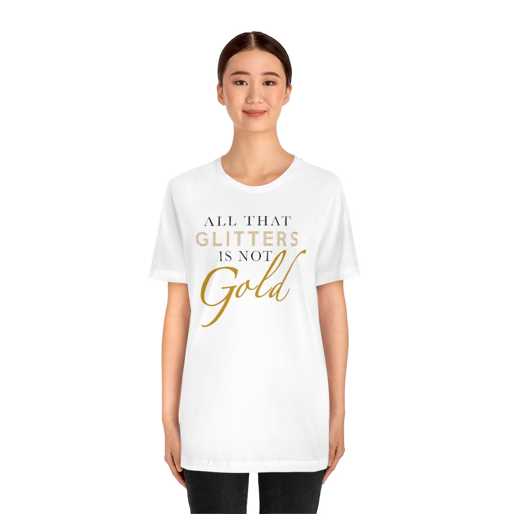 All That Glitters Is Not Gold Unisex Premium Tee