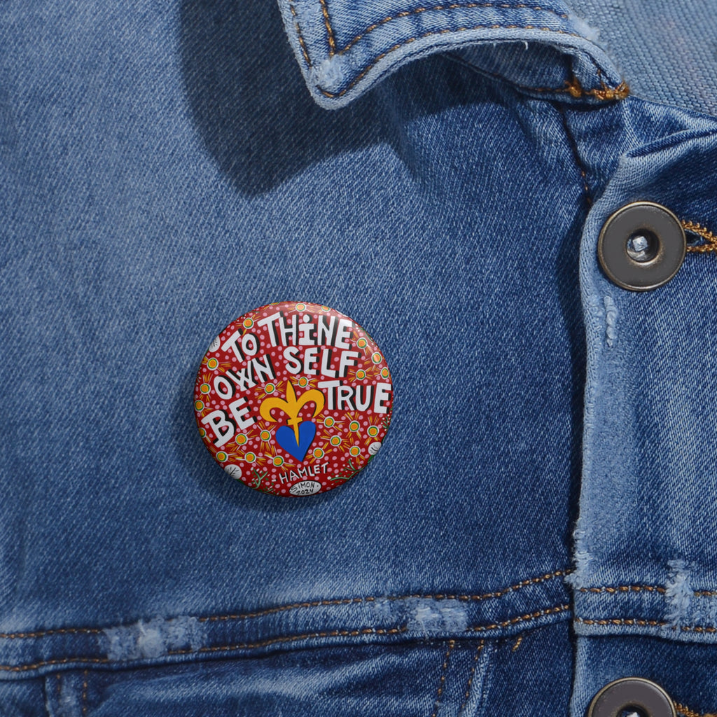 To Thine Own Self Be True Pin Buttons
