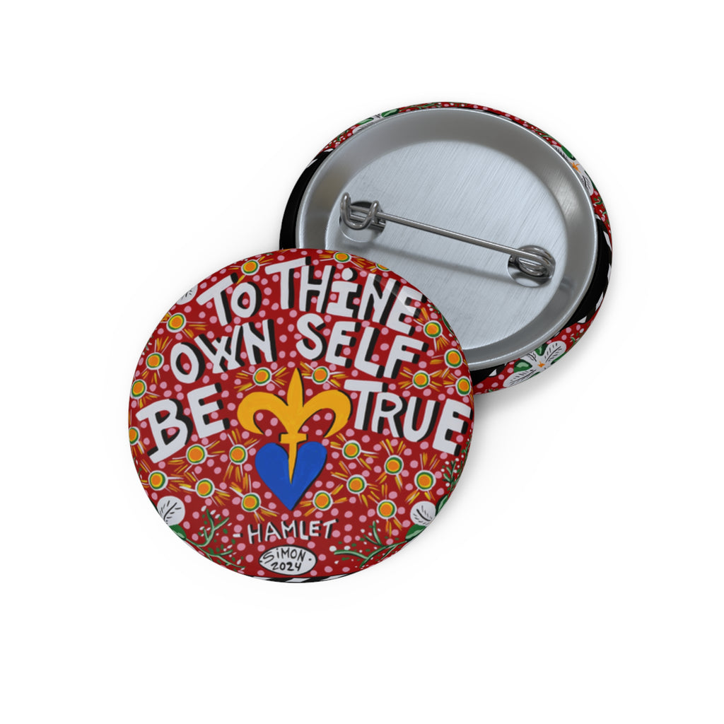 To Thine Own Self Be True Pin Buttons