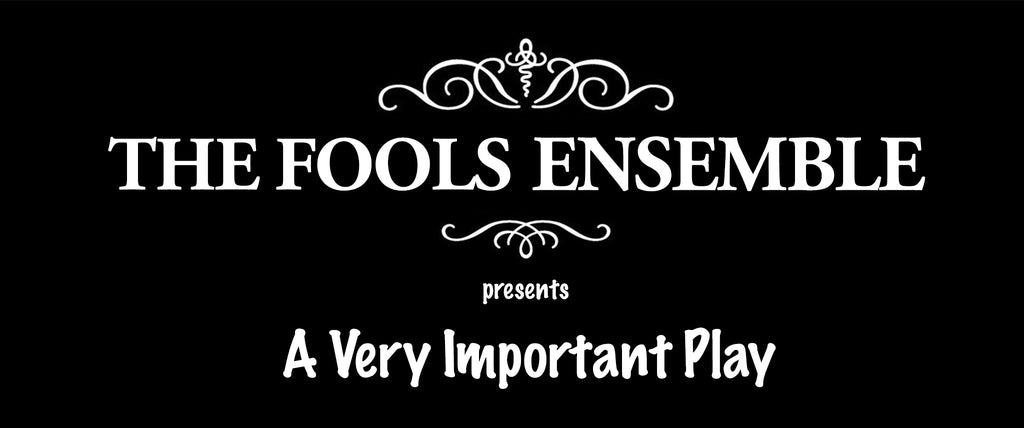 The Fools Ensemble: A Very Important Play
